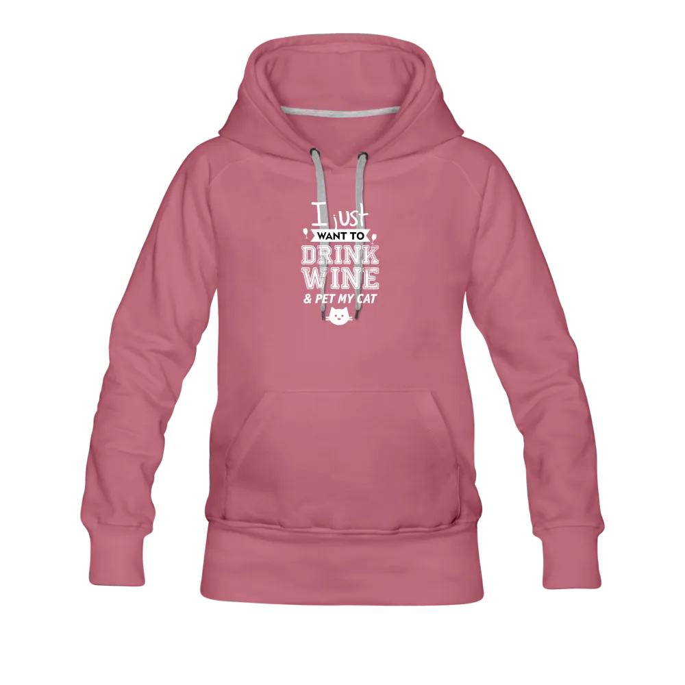 I Just Want To Drink Wine & Pet My Cat Women’s Premium Hoodie