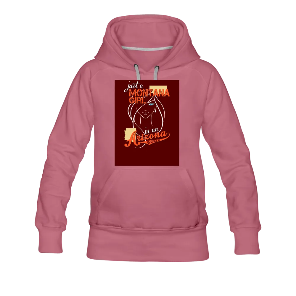 Just A Montana Girl In An Arizona World Women’s Premium Hoodie