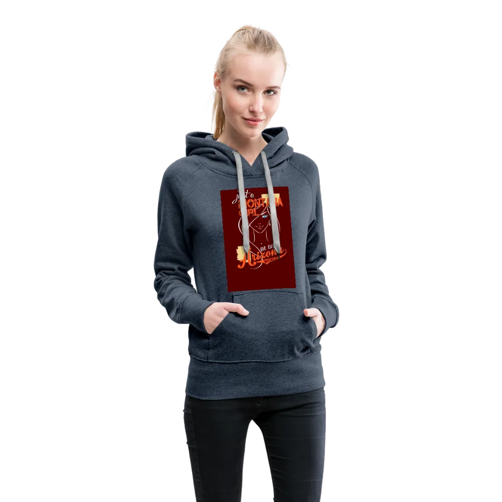 Just A Montana Girl In An Arizona World Women’s Premium Hoodie