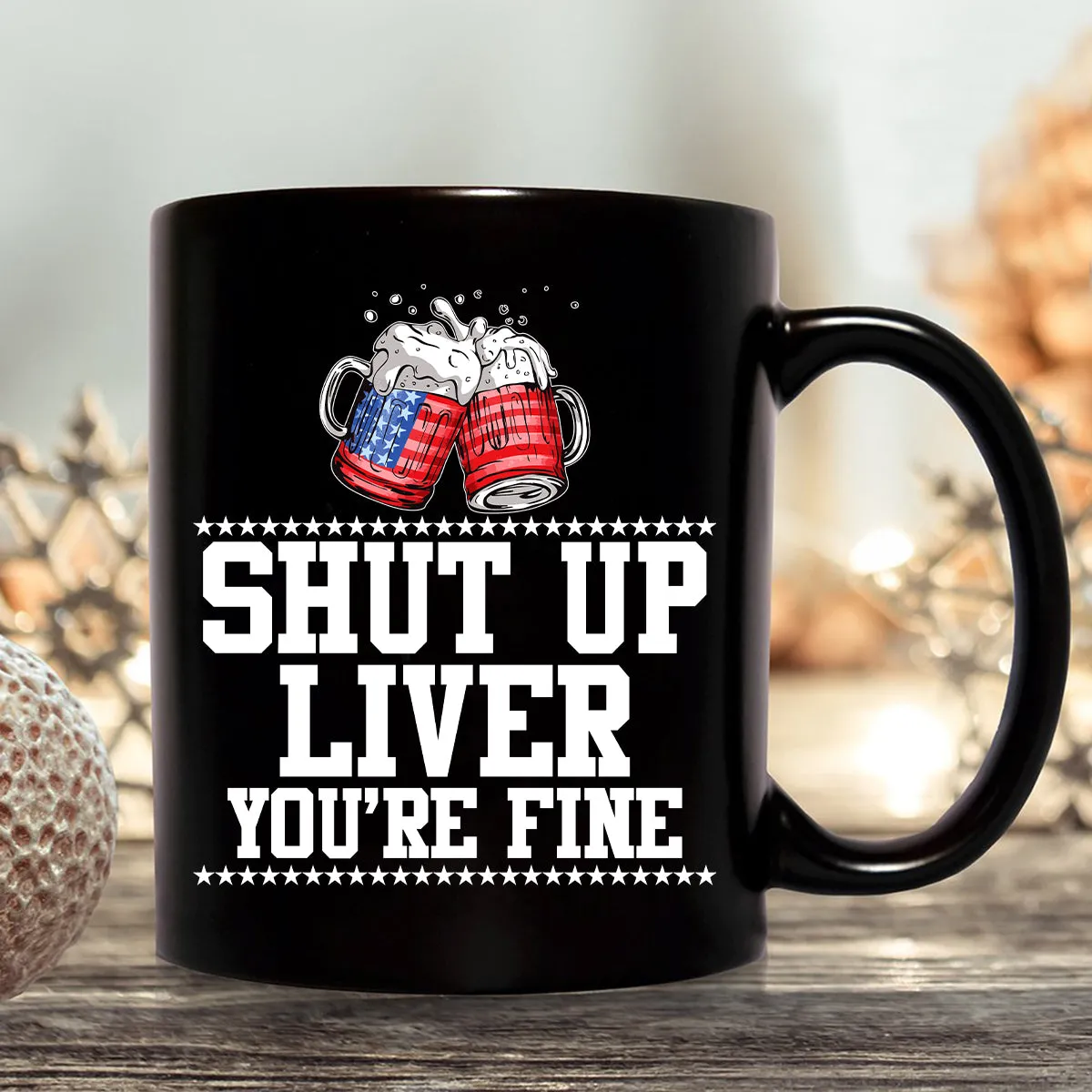 Teesdily | Shut Up Liver You're Fine Beer Mens Shirt Happy 4Th Of July Sweatshirt Hoodie Mug Funny Drinking Tee Independence Day Party Apparel