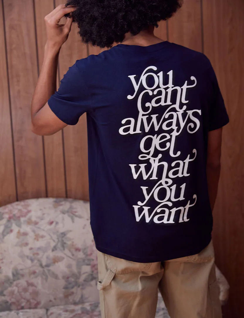 You Can't Always Get What You Want T-Shirt